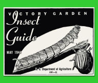 Title: Victory Garden Insect Guide, Author: U.S. Dept. of Agriculture