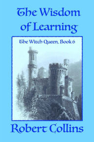 Title: The Wisdom of Learning, Author: Robert L. Collins