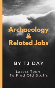 Title: Archaeology & Related Jobs, Author: Tj Day