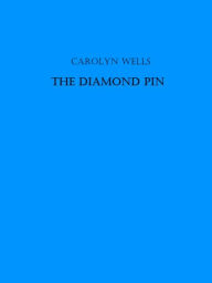 Title: The Diamond Pin, Author: Carolyn Wells