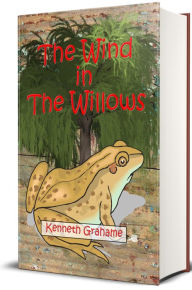 Title: The Wind in the Willows (Illustrated), Author: Kenneth Grahame