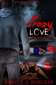 Title: Crazy Love: The Doc Singletary Story, Author: Renita A. Burgess