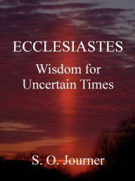 Title: Ecclesiastes Wisdom for Uncertain Times, Author: Stefan Journer