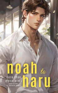 Title: Noah to Haru: A Steamy Stepbrother MM Harem Romance, Author: Bella Chan