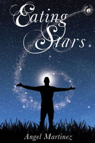 Title: Eating Stars, Author: Angel Martinez
