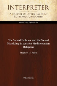 Title: The Sacred Embrace and the Sacred Handclasp in Ancient Mediterranean Religions, Author: Stephen D. Ricks