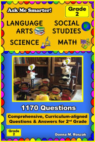 Title: Ask Me Smarter! Language Arts, Social Studies, Science, and Math Grade 2, Author: Donna M. Roszak