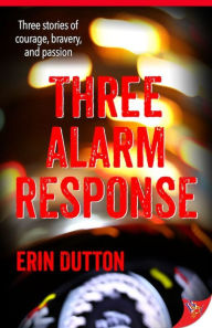 Title: Three Alarm Response, Author: Erin Dutton