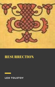 Title: Resurrection, Author: Leo Tolstoy