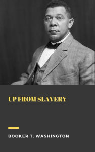 Title: Up From Slavery, Author: Booker T. Washington