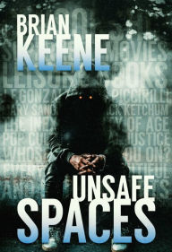 Title: Unsafe Spaces, Author: Brian Keene