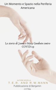 Title: La Storia di Jame e Mary Goodwin contro Covid-19 (A Moment In Time, Space and Suburbs), Author: T. E. R.