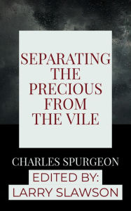 Title: Separating the Precious From the Vile, Author: Charles Spurgeon