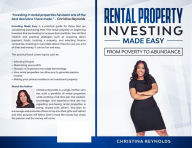 Title: Rental Property Investing Made Easy: From Poverty to Abundance, Author: Christina Reynolds