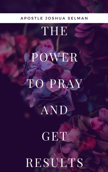 The Power To Pray and Get Result