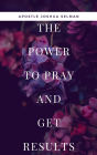 The Power To Pray and Get Result
