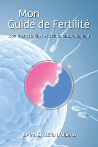 Title: Mon Guide de Fertilite, Author: Attilio D'alberto