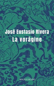 Title: La voragine, Author: Jose Eustasio Rivera