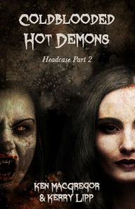 Title: HEADCASE: Coldblooded Hot Demons, Author: Ken Macgregor