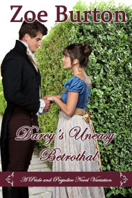 Title: Darcy's Uneasy Betrothal, Author: Zoe Burton