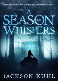 Title: A Season of Whispers, Author: Jackson Kuhl