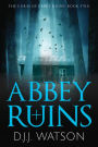 Abbey Ruins: A Chilling Supernatural Thriller