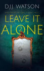 Leave IT Alone #2: A Hair-Raising Supernatural Thriller Series