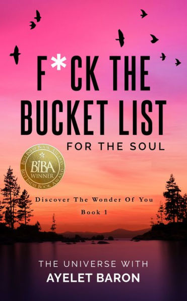 F*ck the Bucket List for the Soul: Discover the Wonder of You