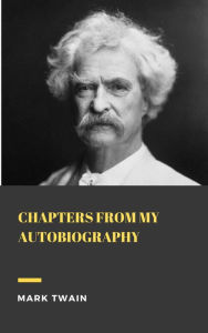 Title: Chapters from My Autobiography, Author: Mark Twain