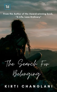Title: The Search For Belonging, Author: Kirti Changlani