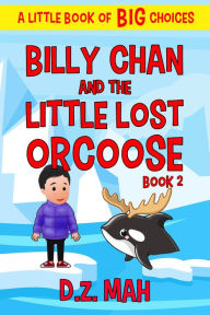 Title: Billy Chan and the Little Lost Orcoose, Author: D. Z. Mah