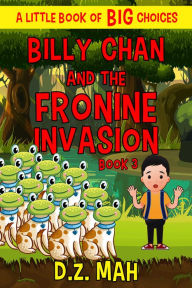 Title: Billy Chan and the Fronine Invasion, Author: D. Z. Mah