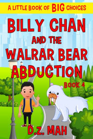 Title: Billy Chan and the Walrar Bear Abduction, Author: D. Z. Mah