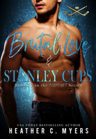 Title: Brutal Love & Stanley Cups, Author: Heather C. Myers