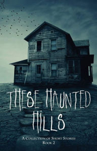 Title: These Haunted Hills, Author: Various Authors