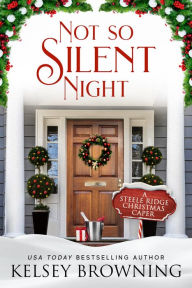 Title: Not So Silent Night, Author: Kelsey Browning