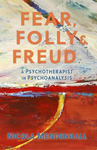 Title: Fear, Folly and Freud, Author: Nicola Mendenhall