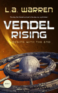 Title: Vendel Rising: Vol 1: It Begins With the End, Author: L. A. Warren