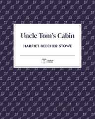 Title: Uncle Tom's Cabin (Publix Press), Author: Harriet Beecher Stowe