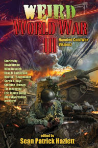 Title: Weird World War III, Author: Sean Patrick Hazlett