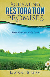 Title: ACTIVATING RESTORATION PROMISES, Author: James A. Durham