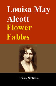 Title: Flower Fables, Author: Louisa May Alcott