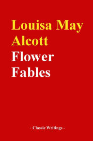 Title: Flower Fables, Author: Louisa May Alcott