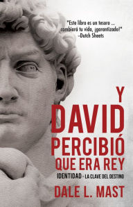 Title: Y DAVID PERCIBIO QUE ERA REY, Author: Dale L. Mast
