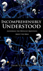 Title: Incomprehensibly Understood, Author: Josh Coverett