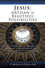 Jesus: Artisan of Beautiful Possibilities