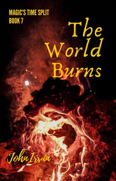 Magic's Time Split, Book 7: The World Burns