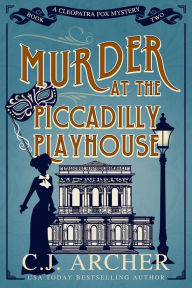 Title: Murder at the Piccadilly Playhouse, Author: C. J. Archer