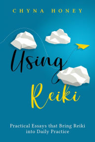 Title: Using Reiki, Author: Chyna Honey