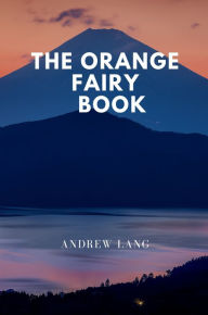 Title: The Orange Fairy Book, Author: Andrew Lang